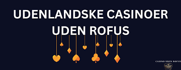 Top Casinoer uden ROFUS - Din Guide til Spil uden Begrænsninger Top Casinoer uden ROFUS - Din Guide til Spil uden Begrænsninger